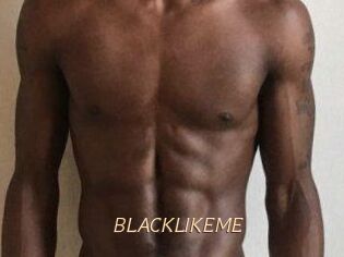 BLACKLIKEME