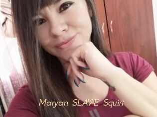 Maryan_SLAVE_Squirt