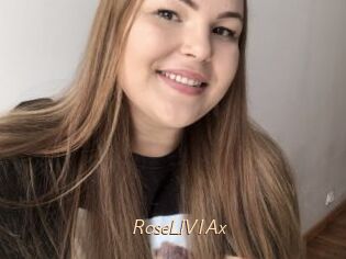 RoseLIVIAx